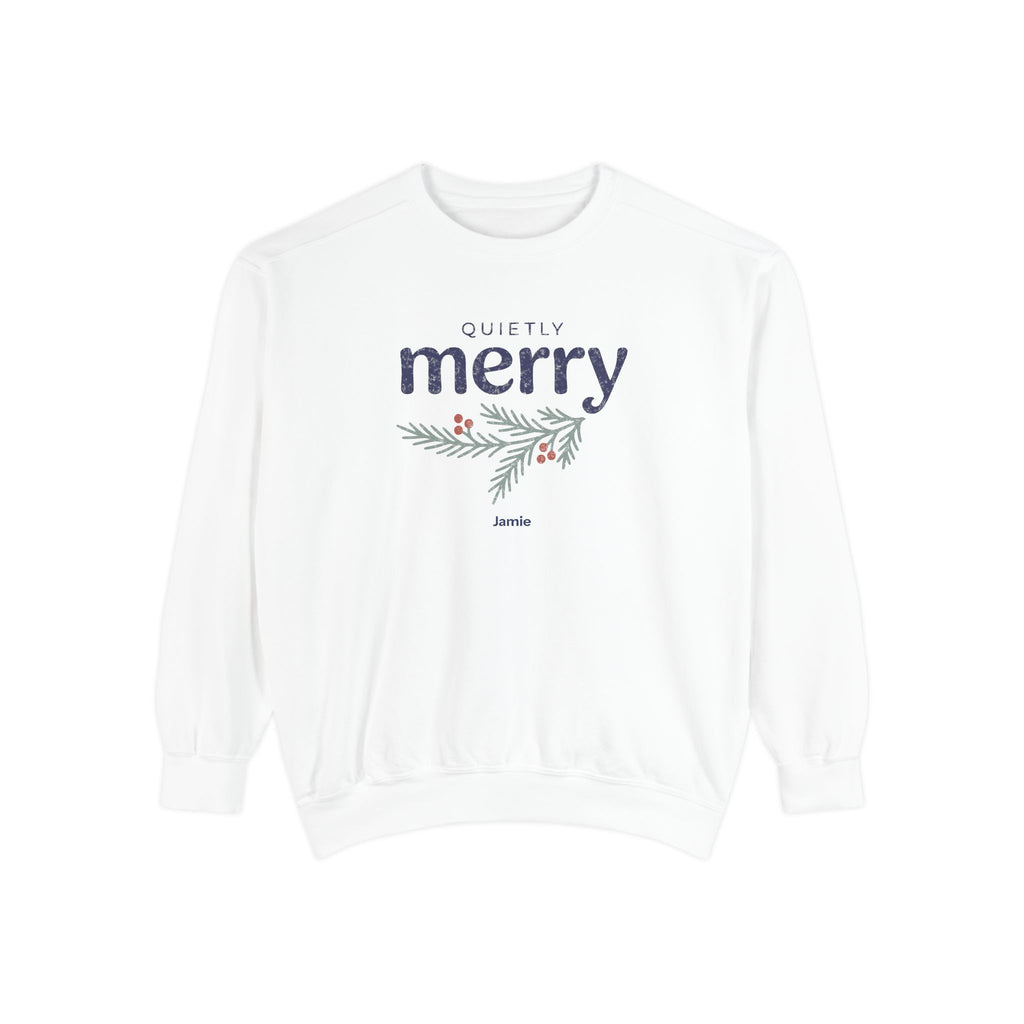 Quietly Merry | Personalized Garment-Dyed Crewneck