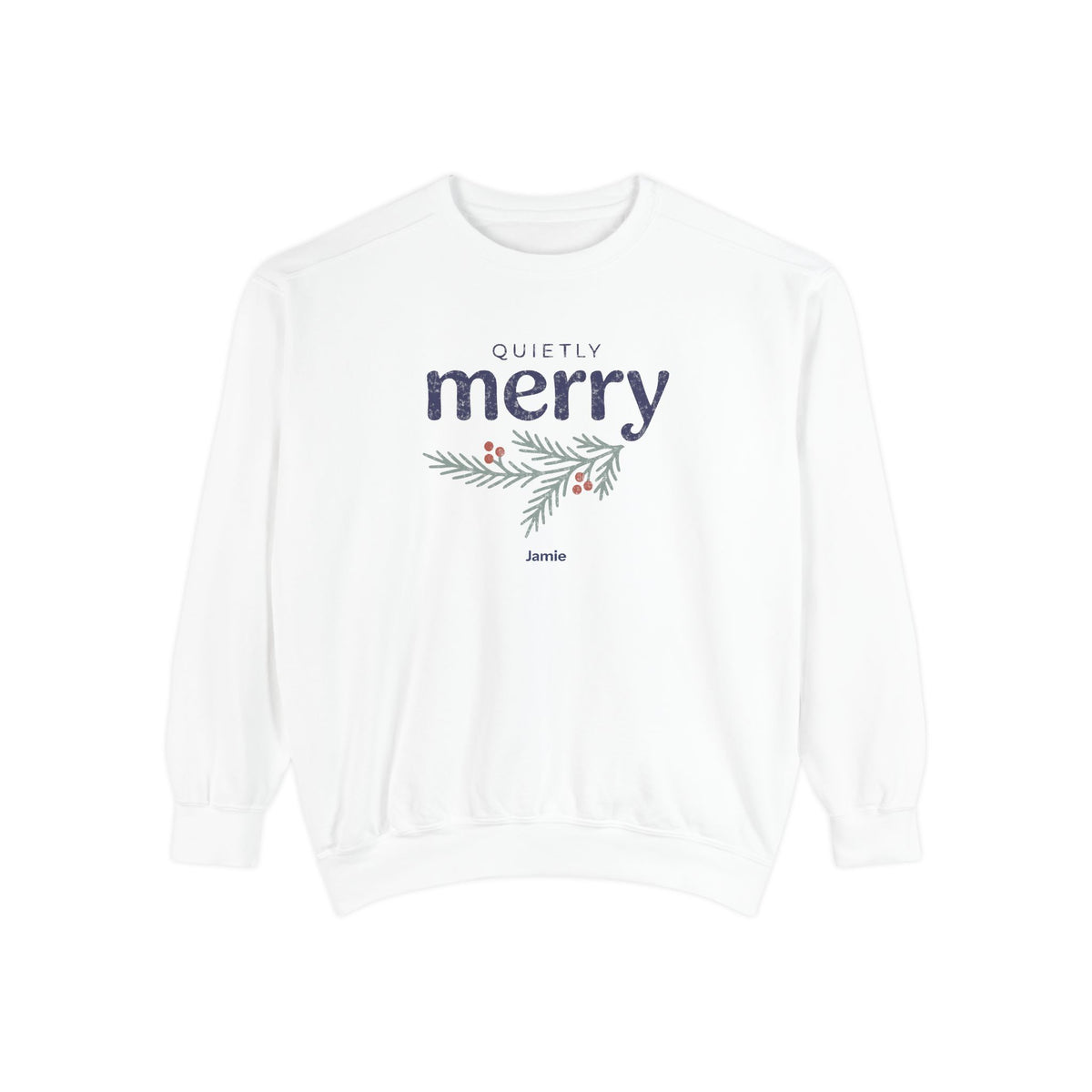 Quietly Merry | Personalized Garment-Dyed Crewneck
